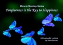 Forgiveness is the Key to Happiness Forgiveness and, key to happiness, In miracles, Miracle Monday, Audio, Lecture, Audio Lecture, Robin Duncan, Miracle Center Ca, ACIM, on forgiveness, how to forgive, What is ACIM,